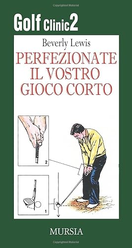 Golf Clinic 2. Perfezionate il vostro gioco corto: Curate le sventure del vostro putting: Vol. 2