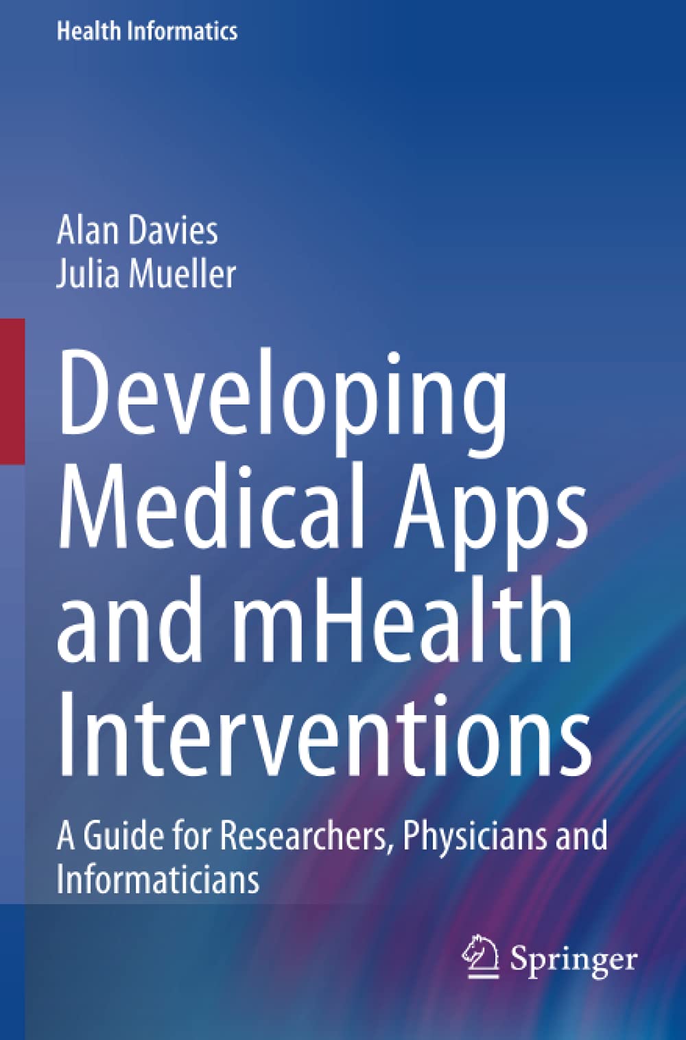 Developing Medical Apps and mHealth Interventions: A Guide for Researchers, Physicians and Informaticians