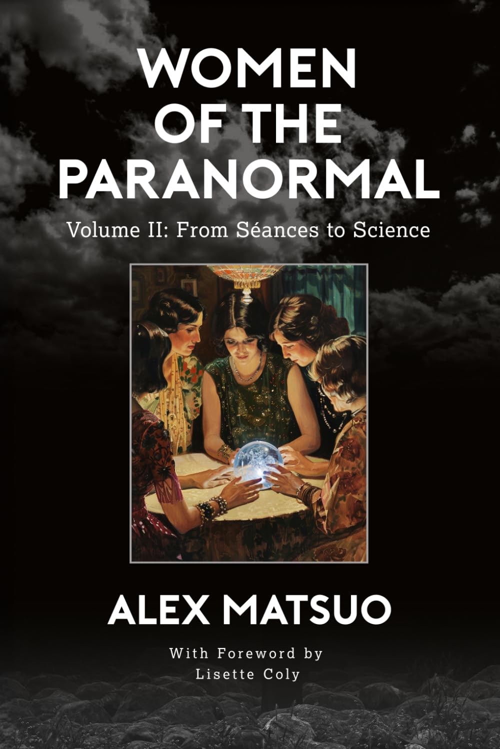 Women of the Paranormal Volume II: From Séances to Science
