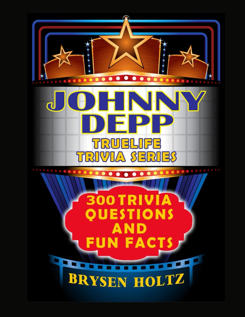 Truelife Trivia Johnny Depp: 300 Trivia Questions and Fun Facts (Truelife Trivia Series)