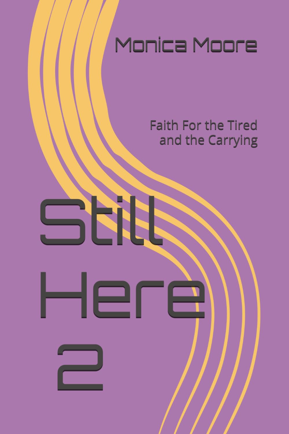 Still Here 2: Faith For the Tired and the Carrying