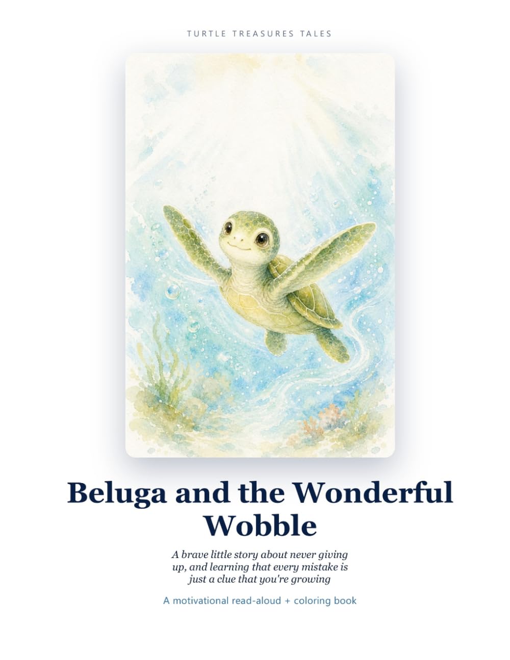 Beluga and the Wonderful Wobble: A Brave Little Story About Never Giving Up and Learning That Every Mistake Is a Clue That You're Growing