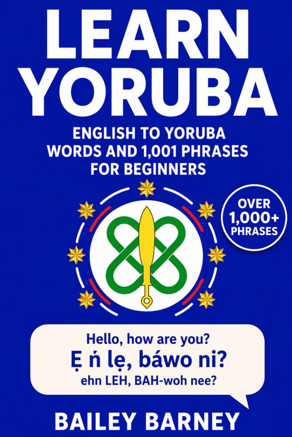 Learn Yoruba: English to Yoruba Words and 1,001 Phrases for Beginners