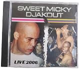 Sweet Micky Djakout Live 2006, Haitian Music CD, 6-Track 1. LWE KRIS LA (DJAKOUT MIZIK) 2. ANYE (SWEET MICKY) 3. BIZNIS PAM (DJAKOUT MIZIK) 4. LA VI AN BEL (SWEET MICKY) 5. SA OU (DJAKOUT MIZIK) 6. WHY DO YOU SAY YOU LOVE ME (SWEET MICKY)