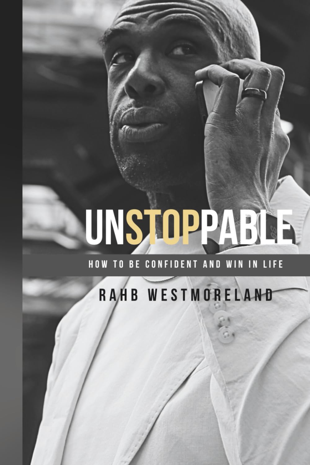 Unstoppable: How to be confident and win life.