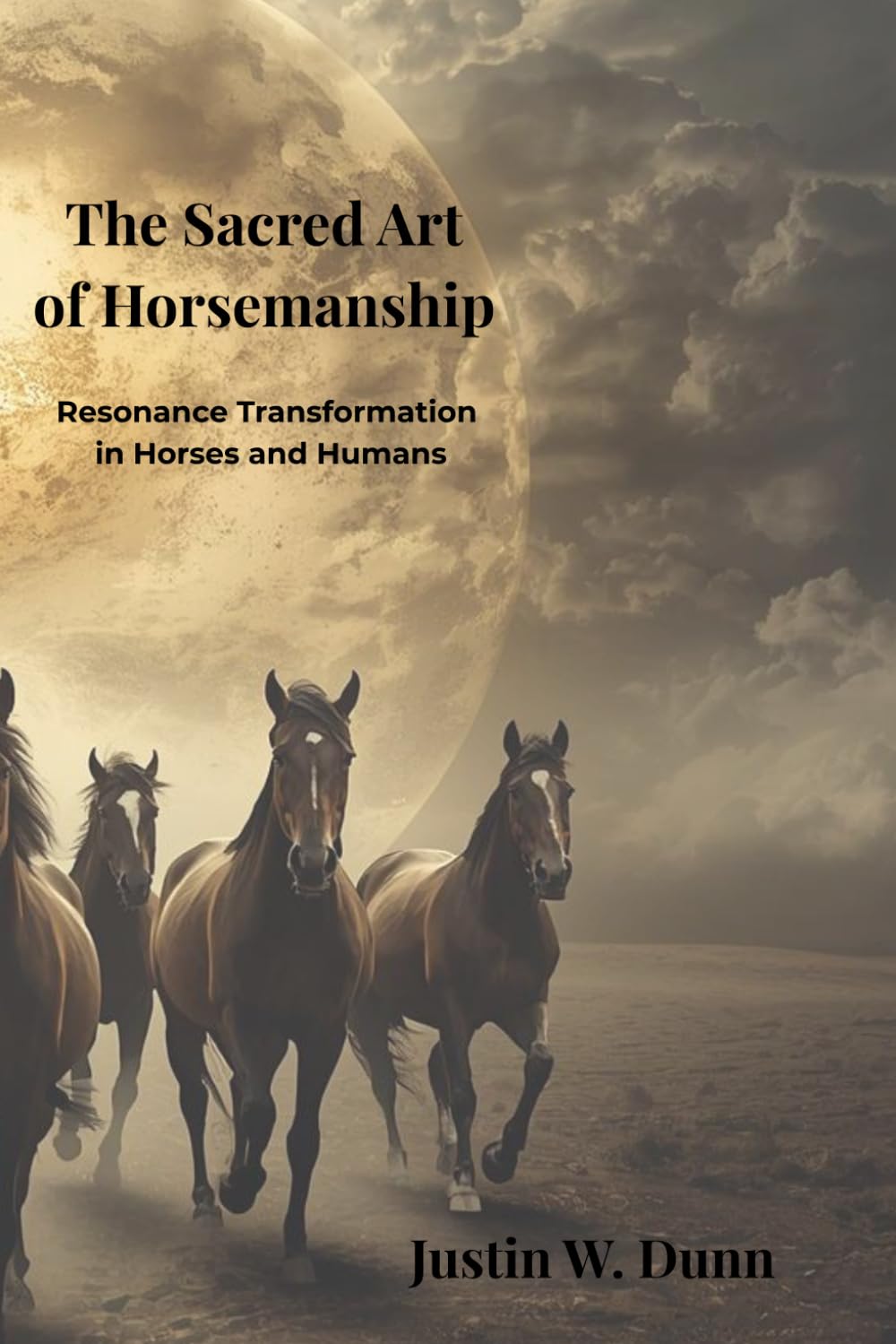THE SACRED ART OF HORSEMANSHIP: Resonance Transformation in Horses and Humans