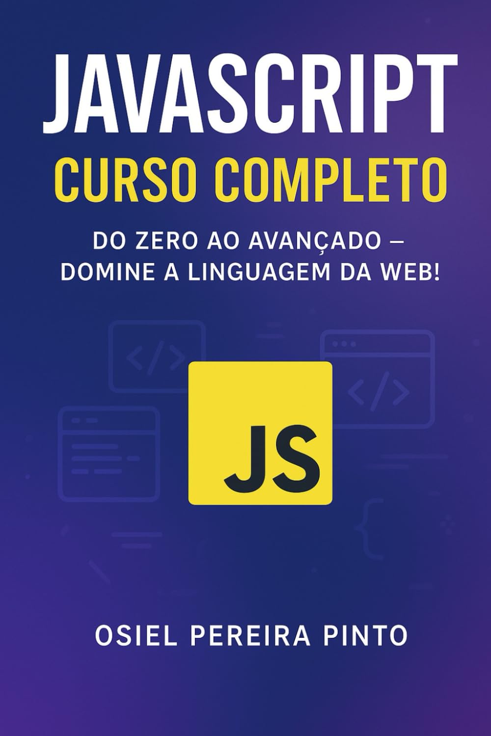 JavaScript: Curso Completo: Do Zero ao Avançado – Domine a linguagem da Web!