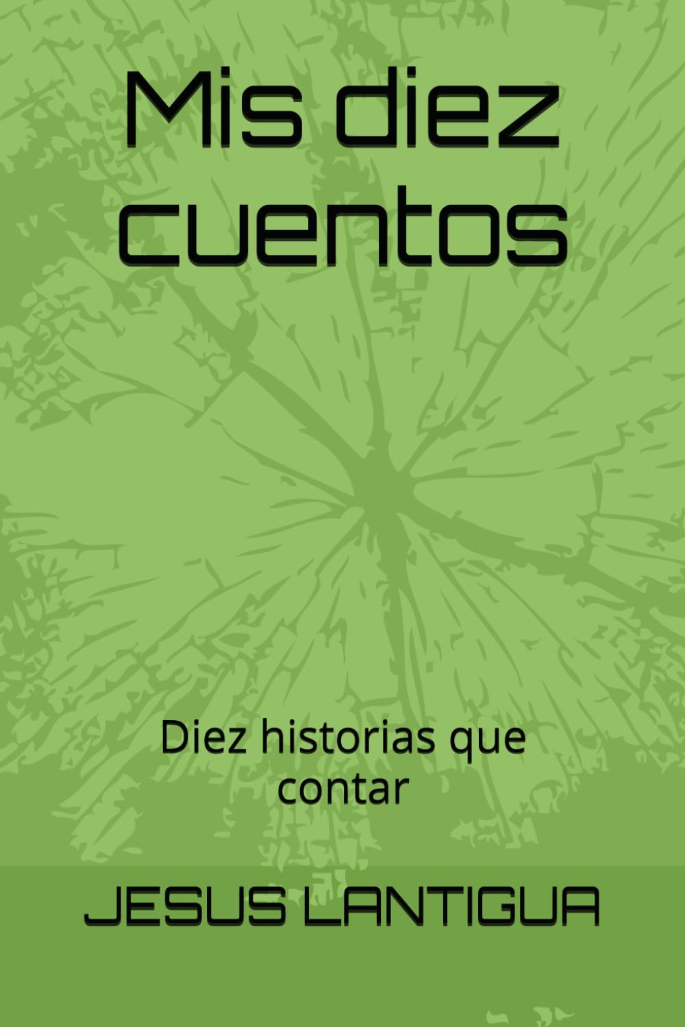 Mis diez cuentos: Diez historias que contar
