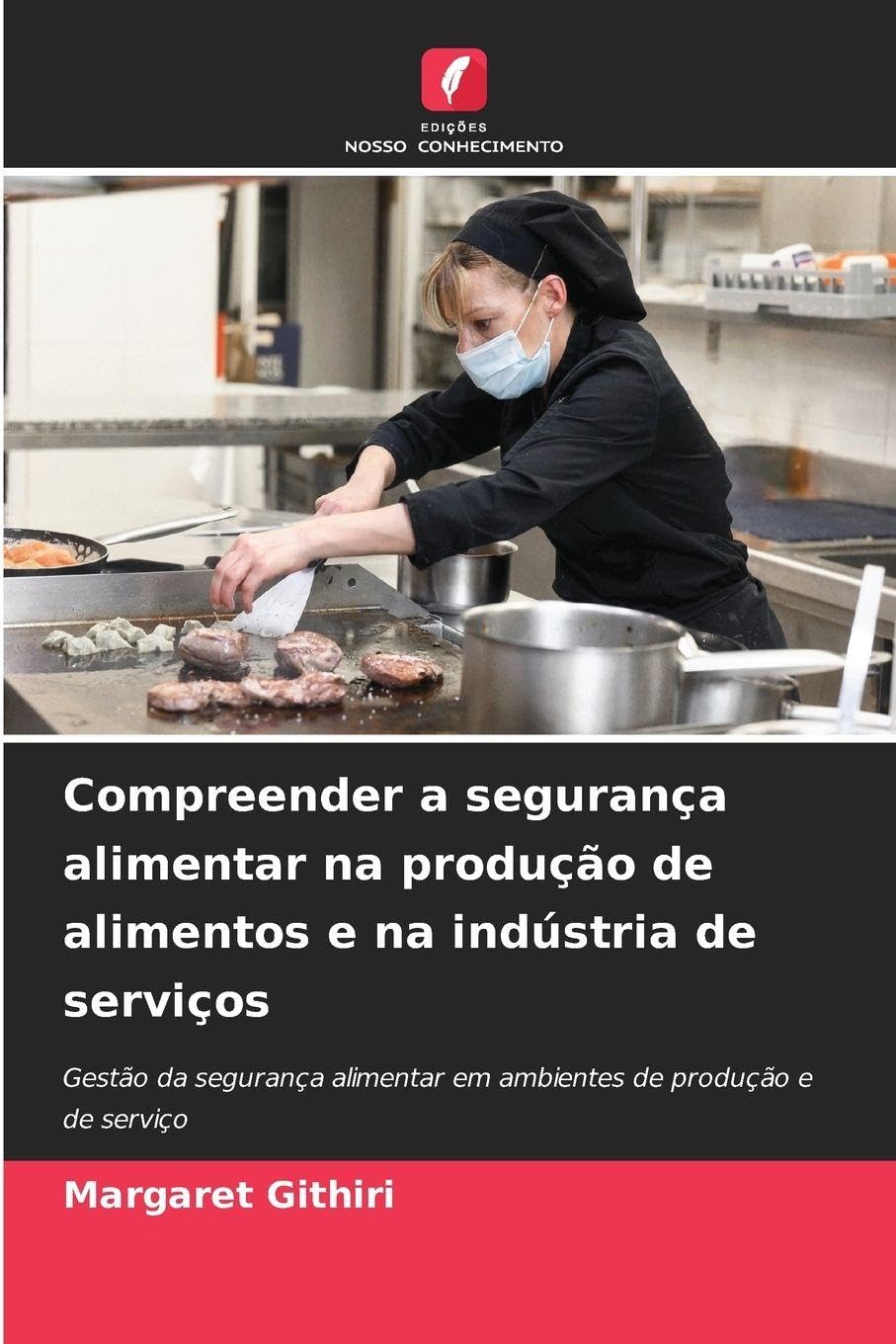 Compreender a segurança alimentar na produção de alimentos e na indústria de serviços: Gestão da segurança alimentar em ambientes de produção e de serviço