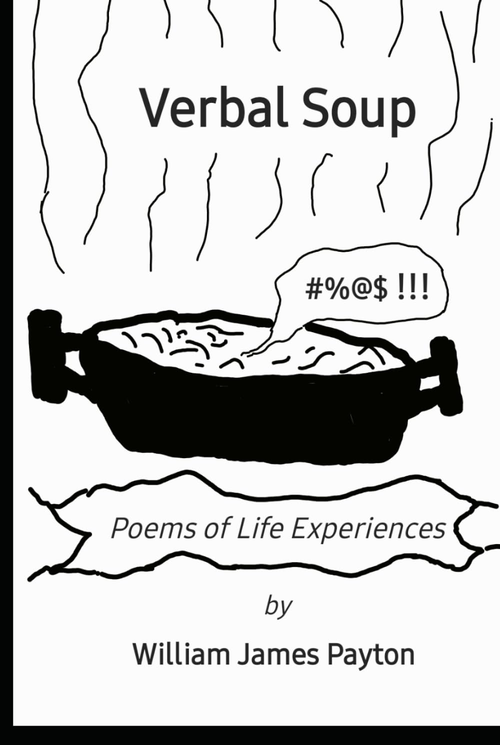 Verbal Soup: Poems of Life Experiences