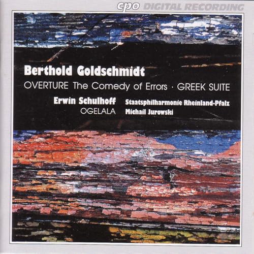 Schulhoff: Ogelala / Goldschmidt: Greek Suite / Comedy of Errors Overture