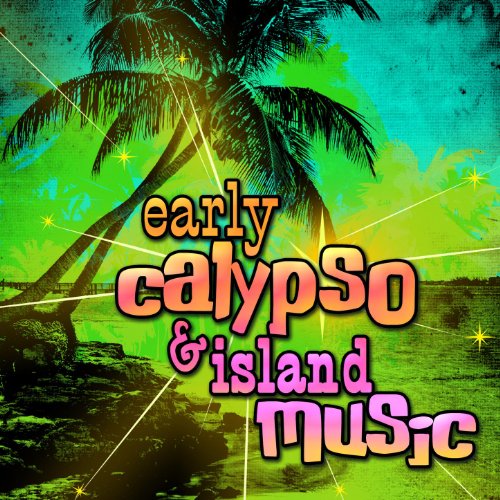 Early Calypso & Island Music by Various artists on Amazon Music