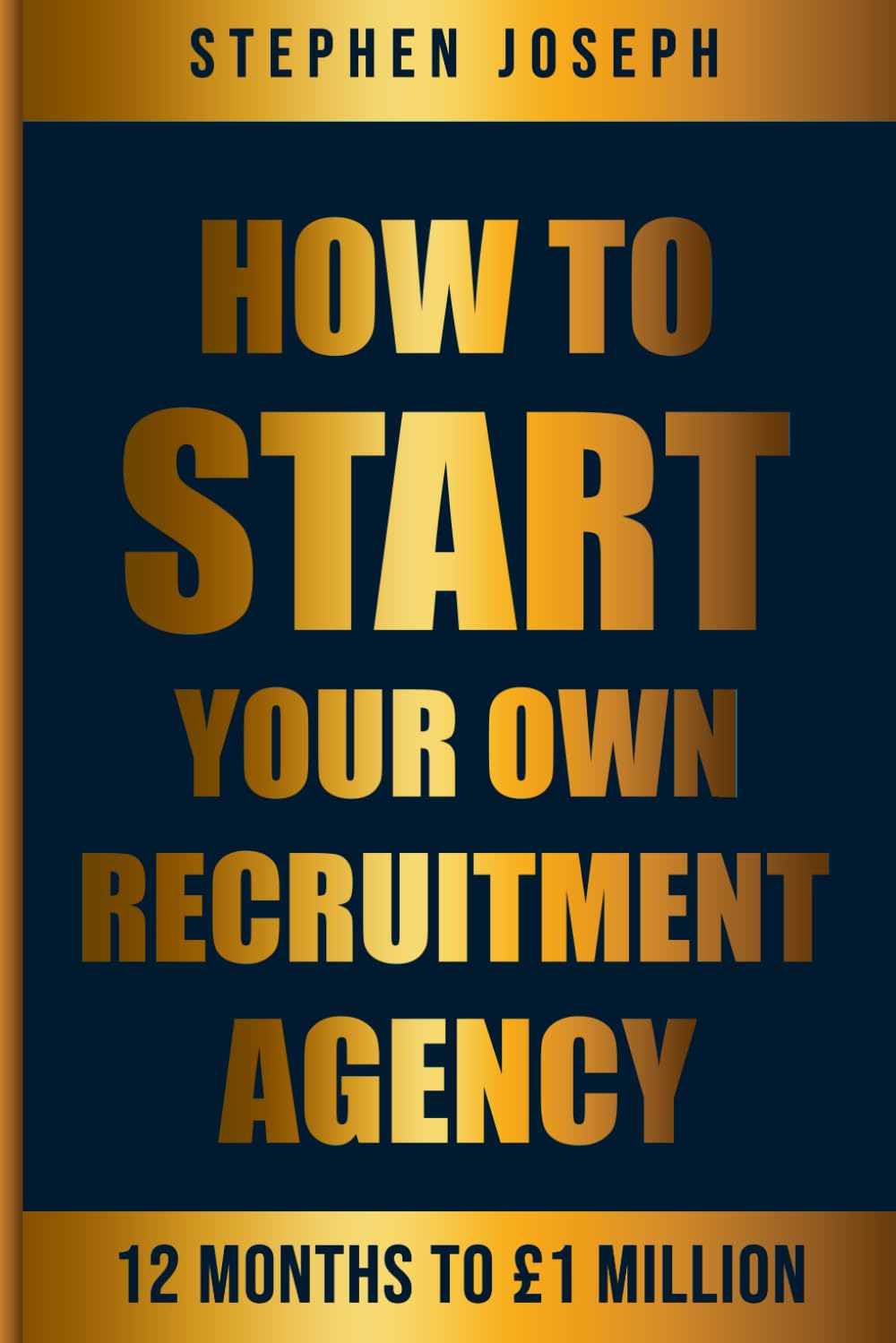 How to Start Your Own Recruitment Agency: 12 Months to £1 Million