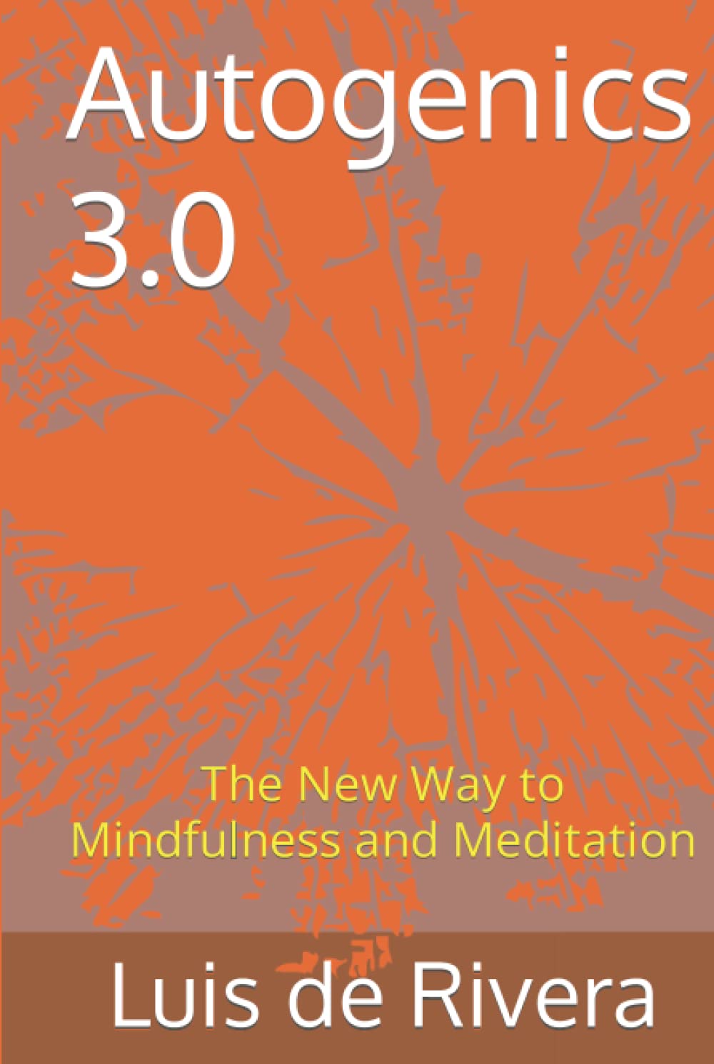 Autogenics 3.0: The New Way to Mindfulness and Meditation