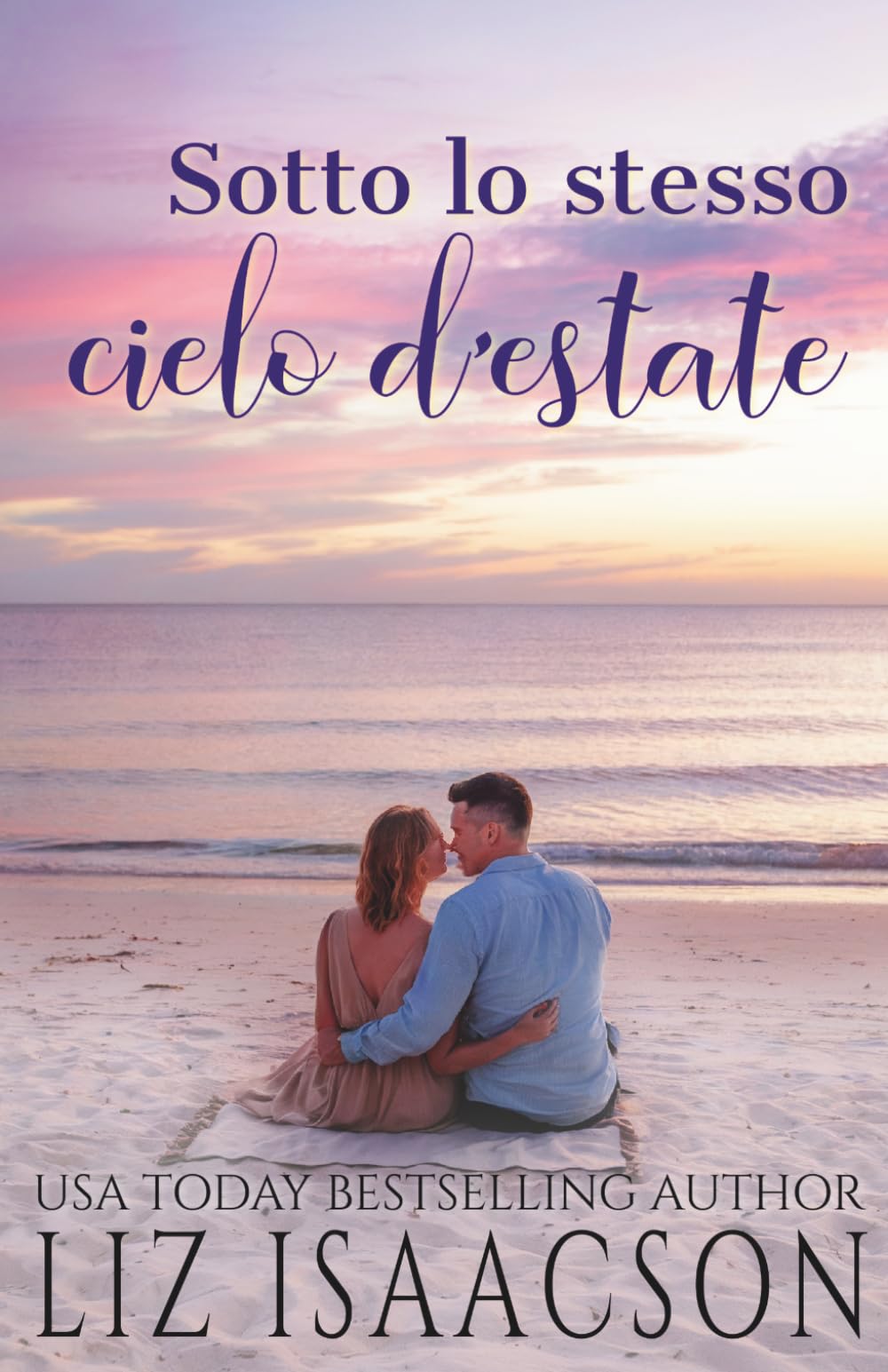 Sotto lo stesso cielo d’estate: Dove il mare incontra il cuore (Cuori in riva al mare)