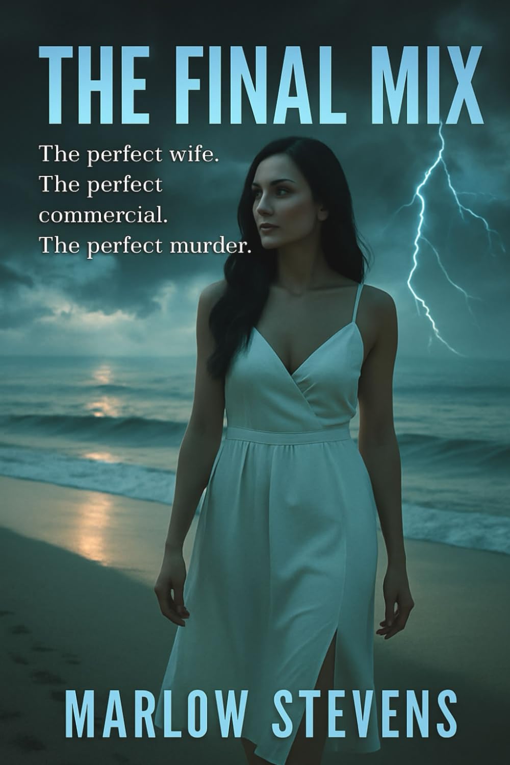 THE FINAL MIX: The perfect wife. The perfect commercial. The perfect murder.: 6 (Marlow Stevens Book Series)