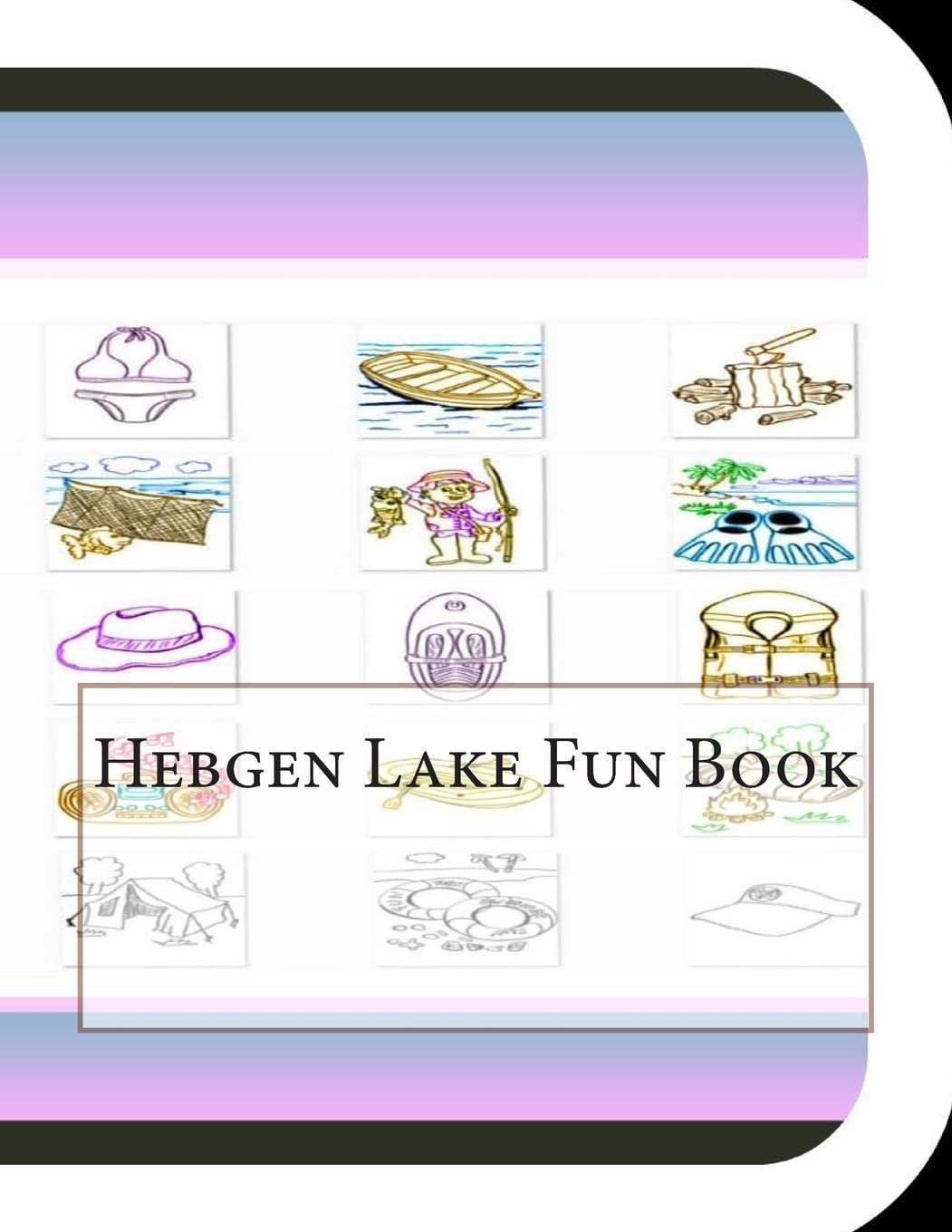 Hebgen Lake Fun Book: A Fun and Educational Book on Hebgen Lake