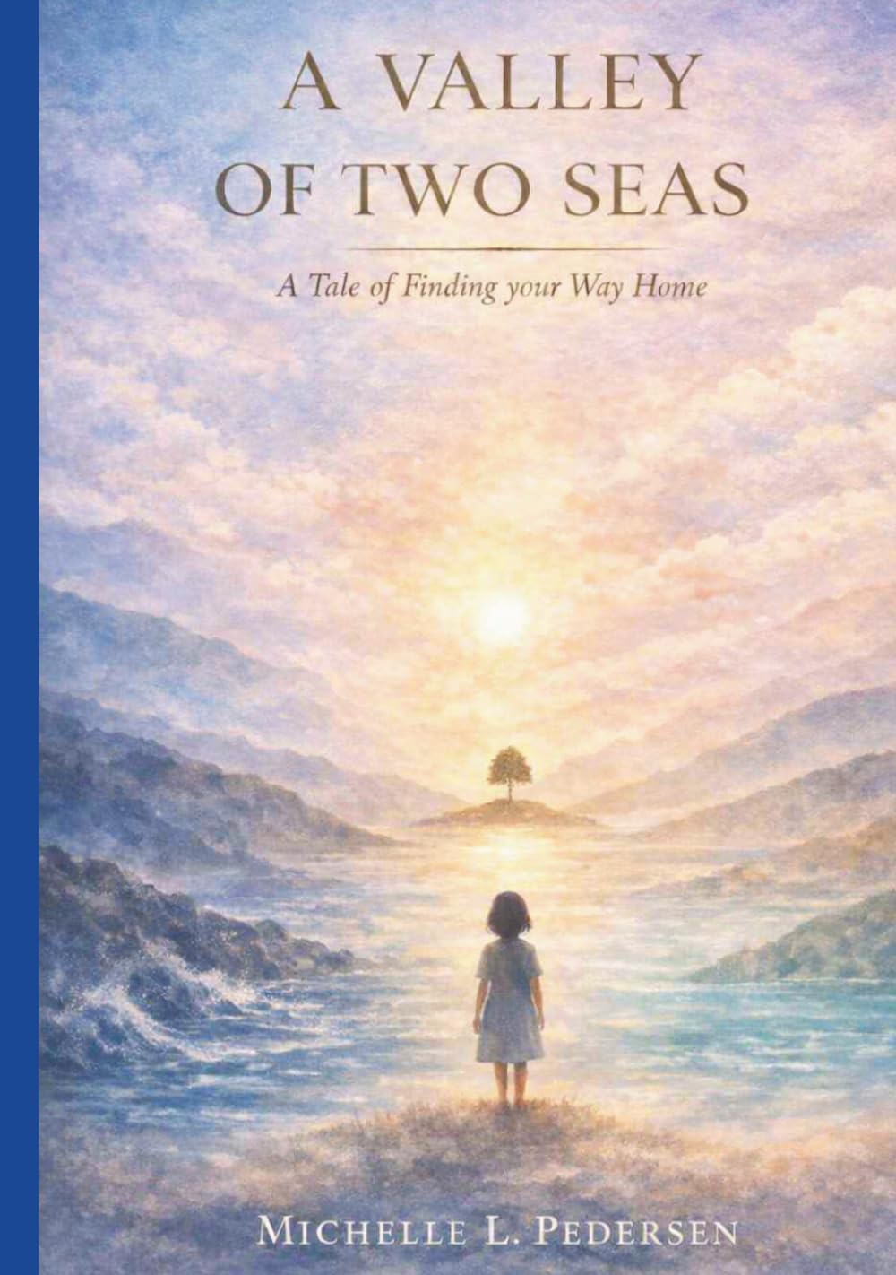 A VALLEY OF TWO SEAS: A Tale of Finding Your Way Home (A Valley of Two Seas – Children’s Edition)