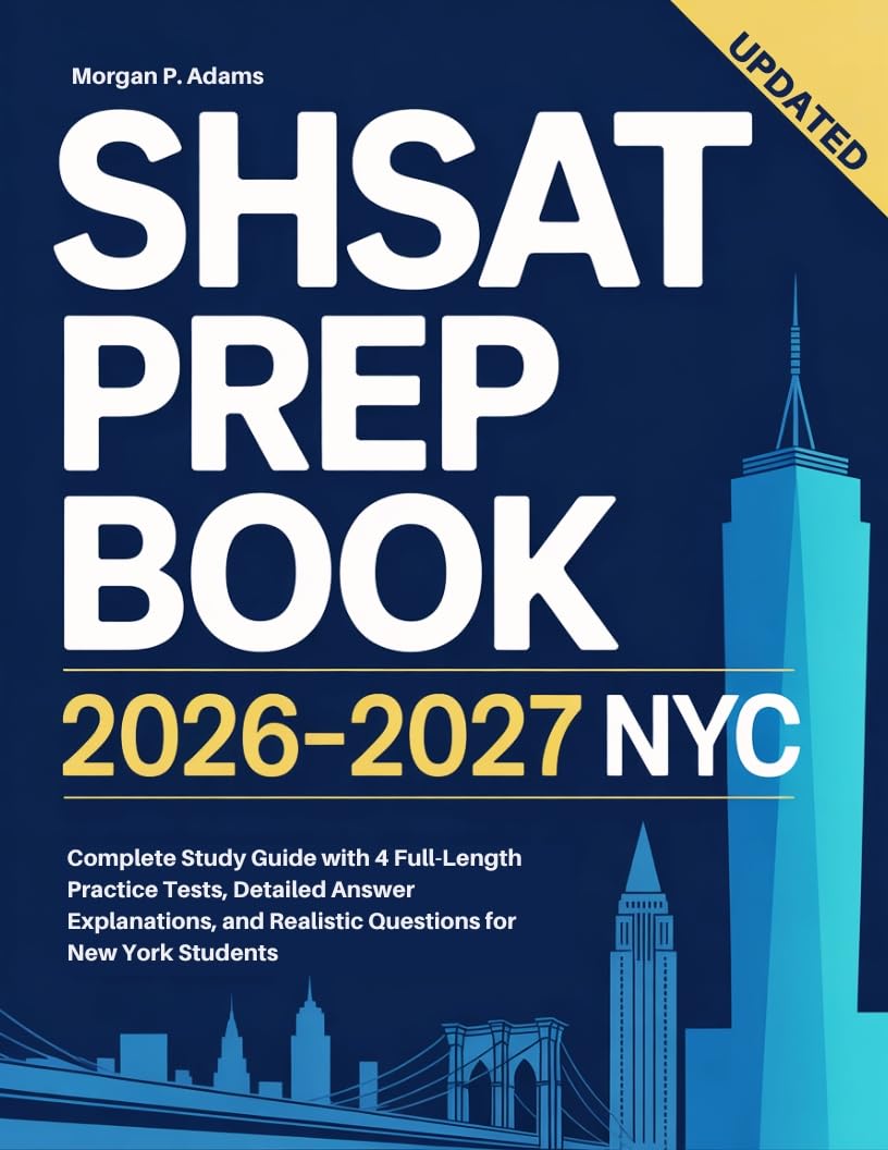 SHSAT Prep Book 2026–2027 NYC: Complete Study Guide with 4 Full-Length Practice Tests, Detailed Answer Explanations, and Realistic Questions for New York Students      Kindle Edition