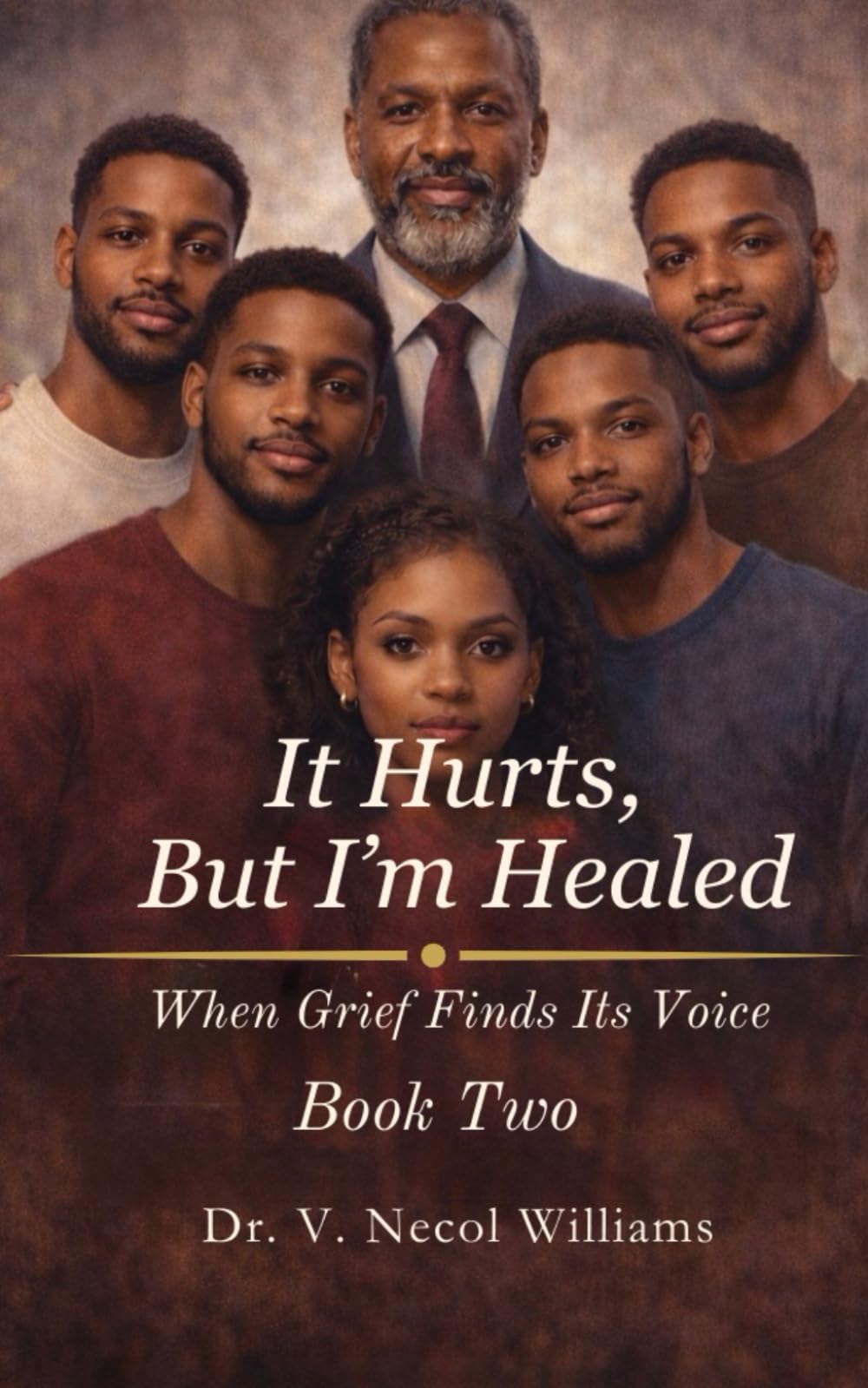 It Hurts, But I’m Healed: Book Two: When Grief Finds Its Voice