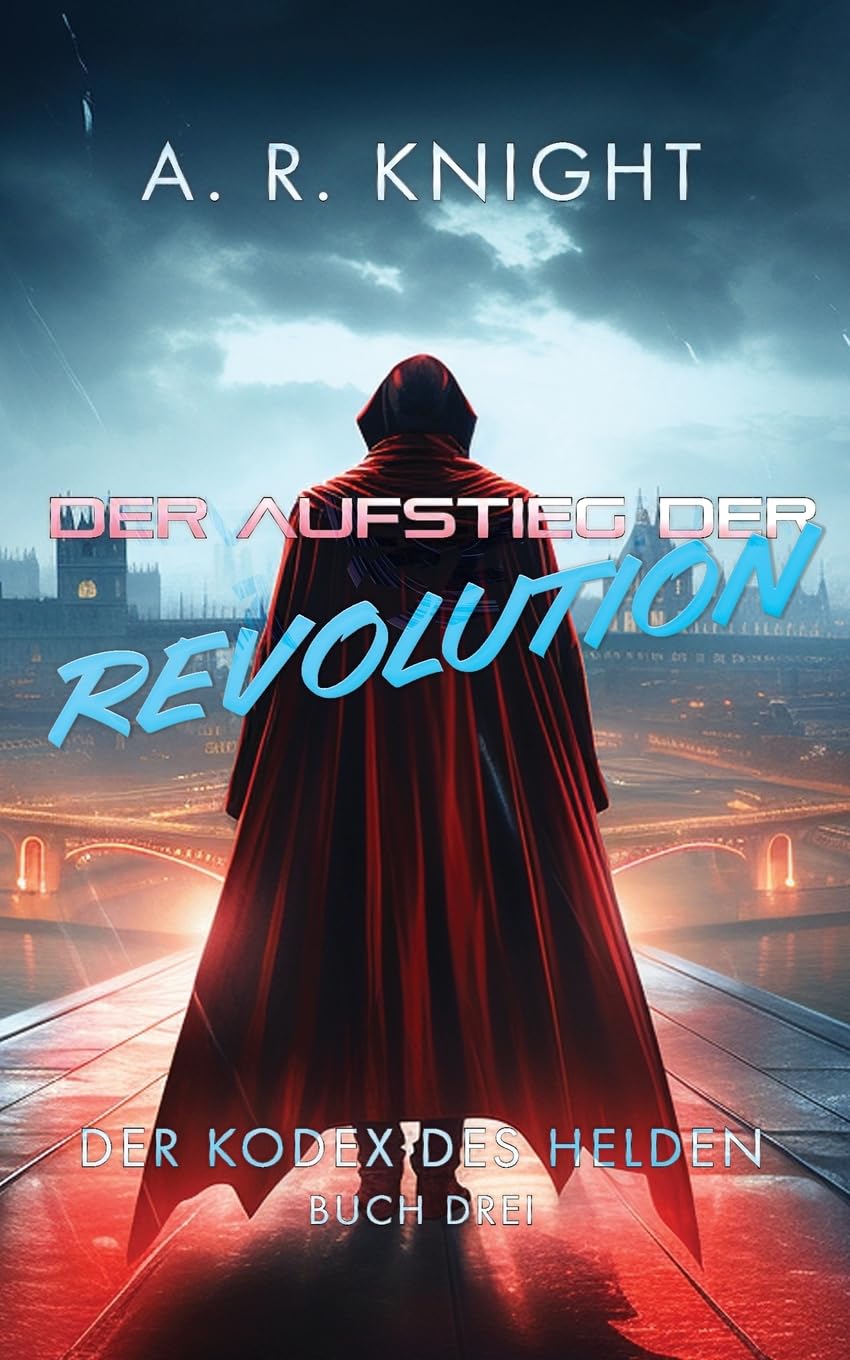 Der Aufstieg der Revolution: 3 (Der Kodex des Helden)