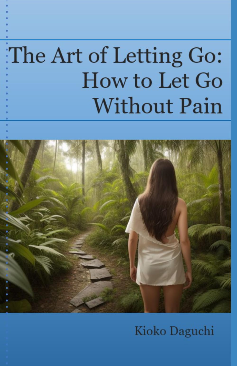The Art of Letting Go: How to Let Go Without Pain. (SOUL DECALOGUE)