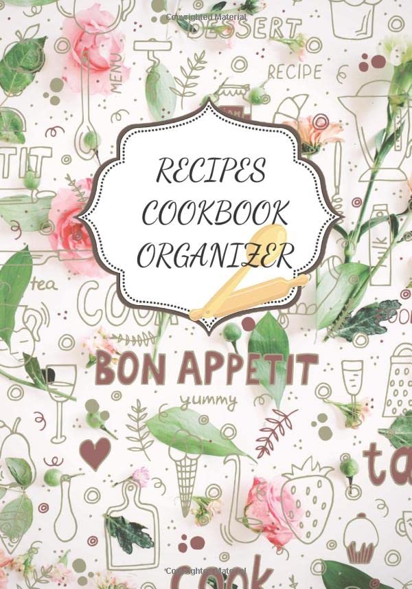 RECIPES COOKBOOK: My Favorite Recipes | Blank recipes books to Write In | Collect the Recipes You Love in Your Own Custom Cookbook with Blank Recipe ... With White Pink Green Floral Background)