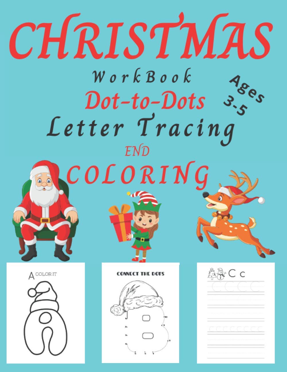 Christmas WorkBook Dot-to-Dots Letter Tracing and Coloring Ages 4-8: Christmas Activity Book for Kids Ages 3-5, 4-8. Learning the Alphabet, Connect th