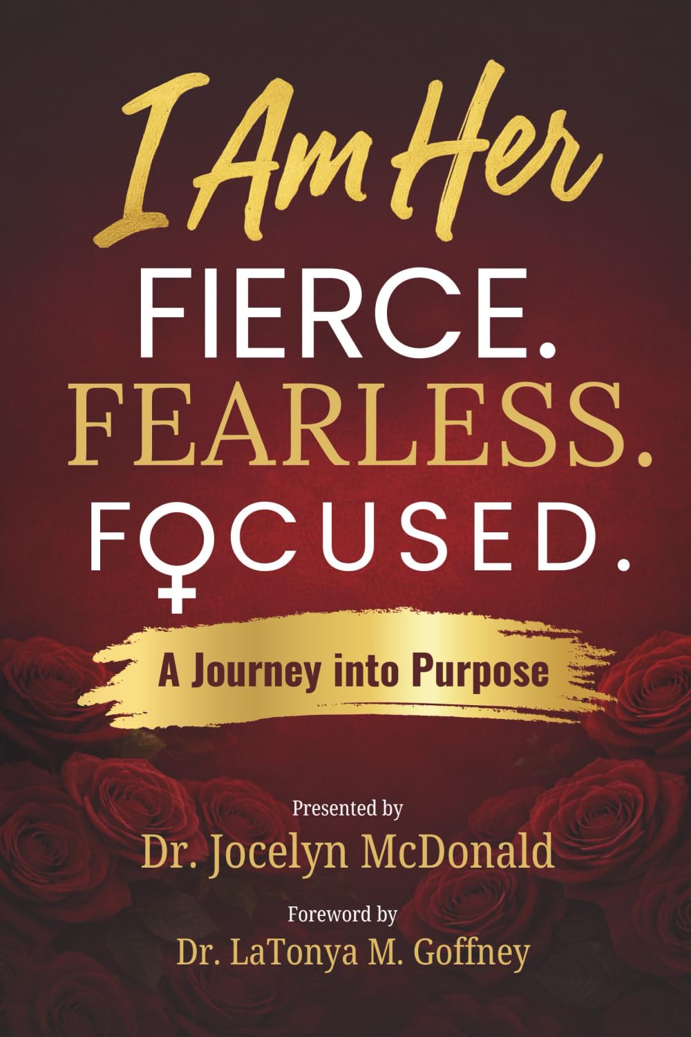 I Am Her: Fierce. Fearless. Focused