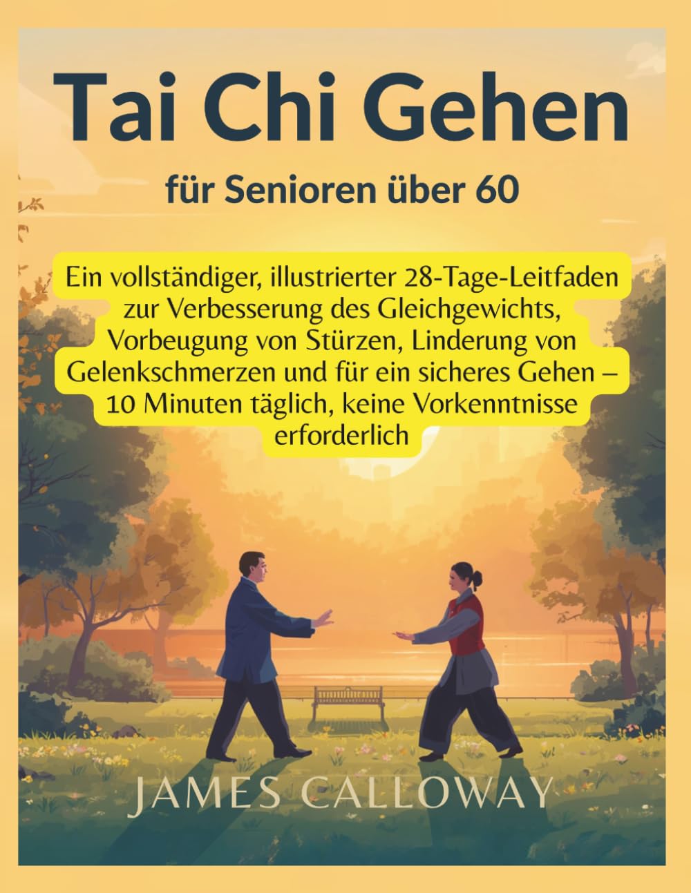 Tai Chi Gehen für Senioren über 60: Ein vollständiger,illustrierter 28-Tage-Leitfaden zur Verbesserung des Gleichgewichts,Vorbeugung von ... täglich,keine Vorkenntnisse erforderlich