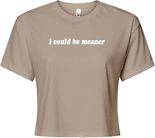 I Could Be Meaner Womens Cropped T-Shirt, Soft Cotton Blend, Crop Top