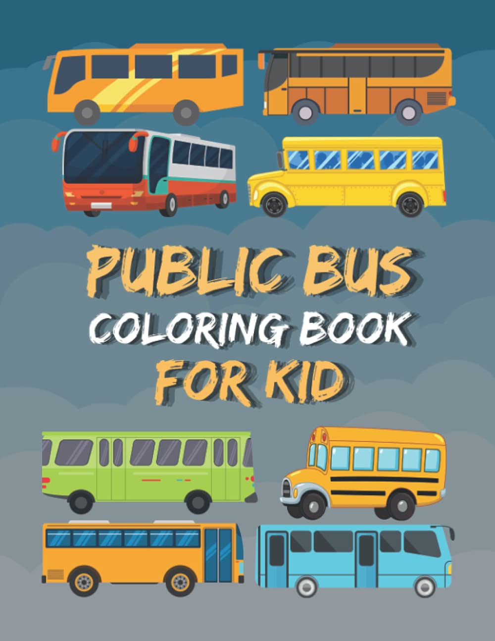 Public Bus Coloring Book Fun for Kids: Cute and Fun 29 Coloring Pages of Public Bus for Kids