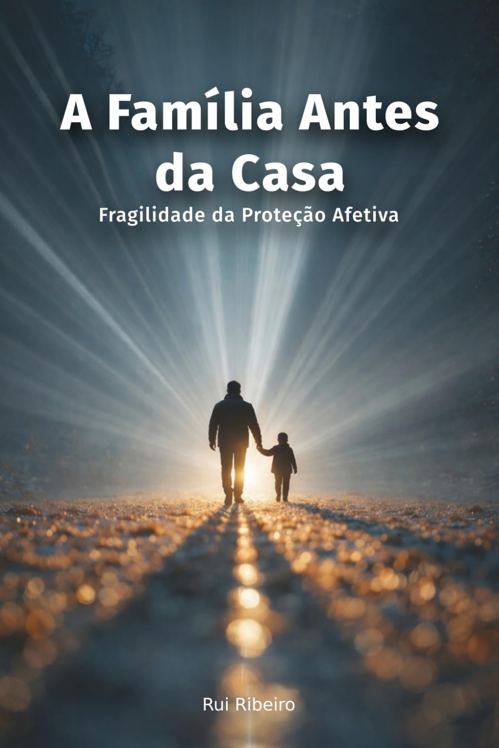 A Família Antes da Casa: Fragilidade da Proteção Afetiva (Constelação III - Psique · Moral · Poder)