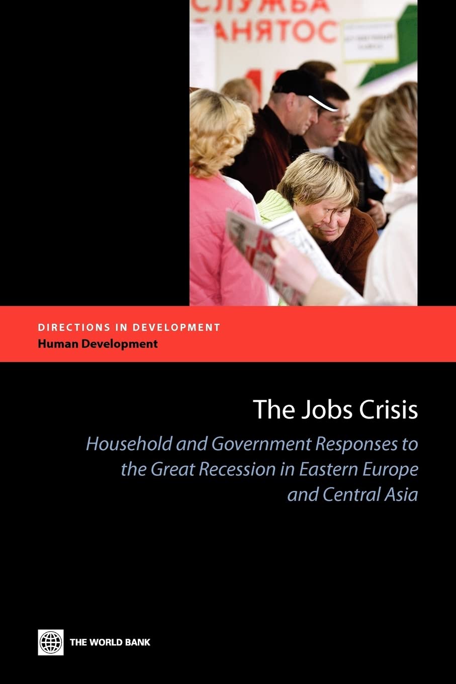 Buy The Jobs Crisis: Household and Government Responses to the Great Recession in Eastern Europe and Central Asia (Did - Human Development) — BookShops.in
