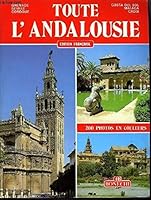 All Andalusia: Granada, Seville, Cordova, Malaga, Cadiz, Costa del Sol, Almeria, Jerez de la Frontera, Arcos de la Frontera, Ubeda, Baeza, Jaen B0007BR7VC Book Cover