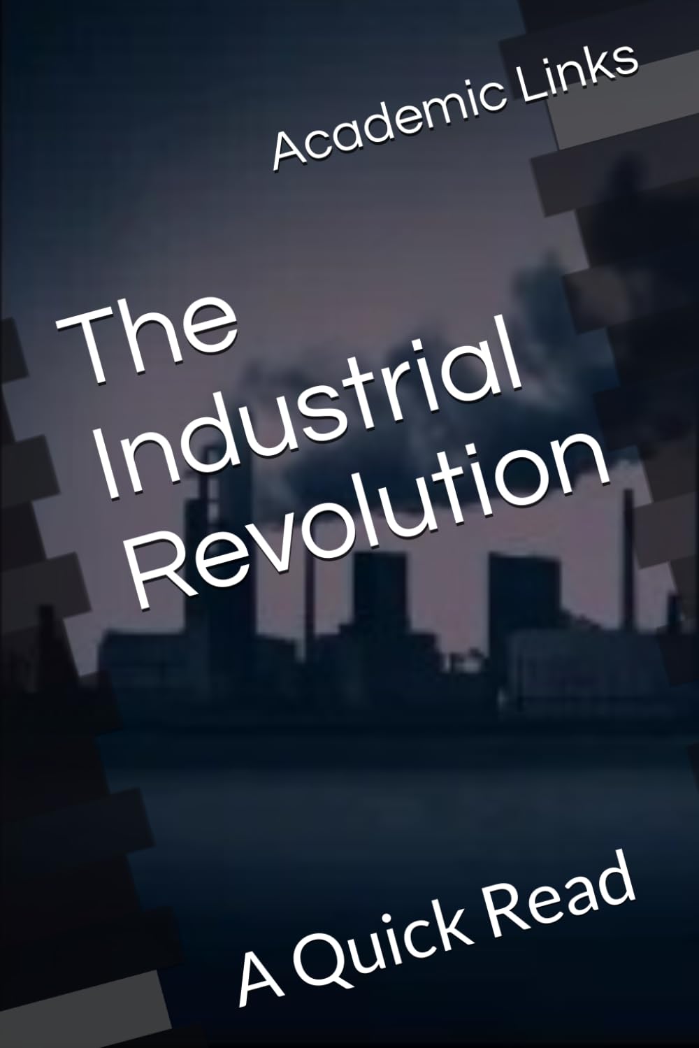 The Industrial Revolution: A Quick Read