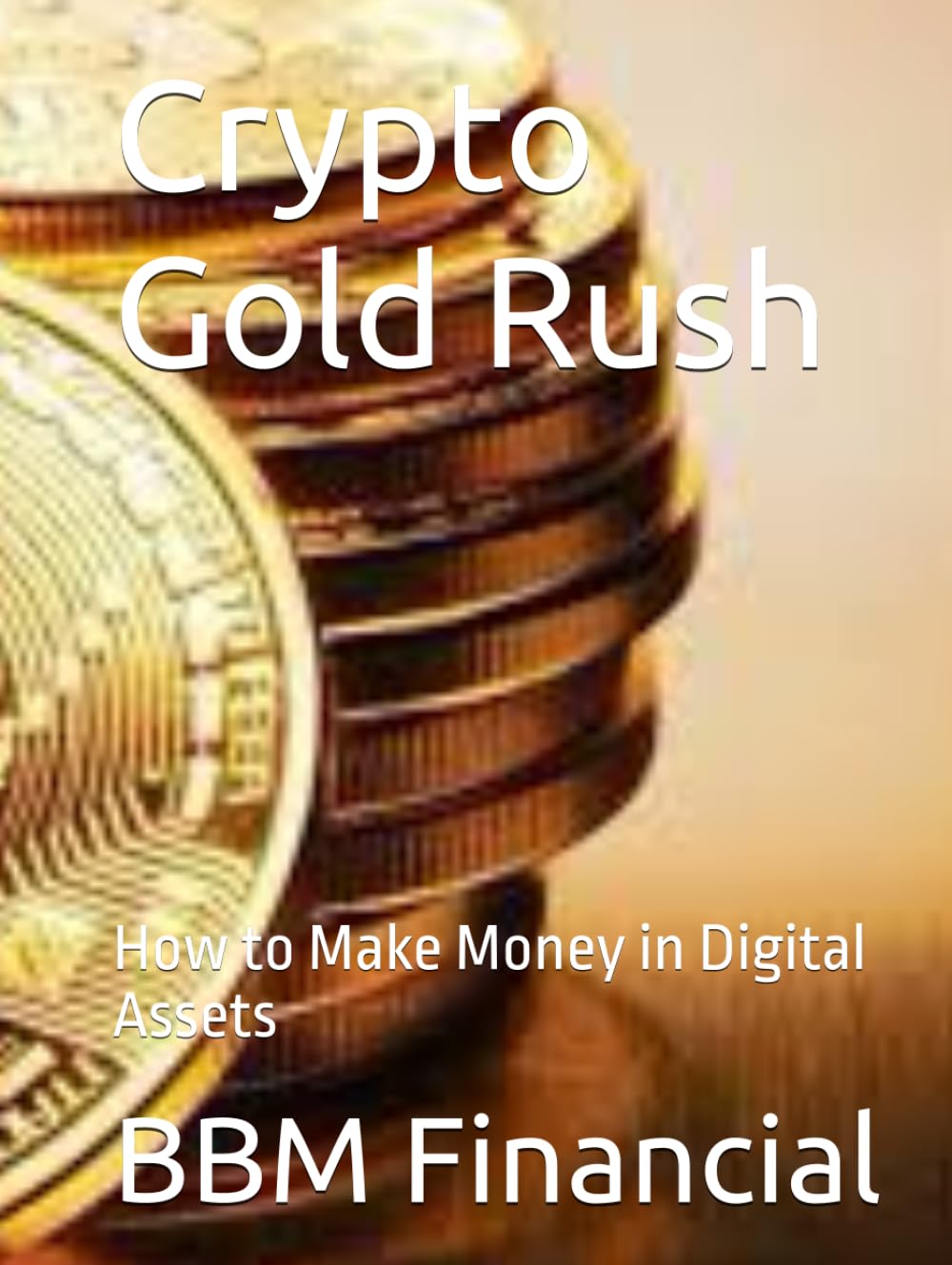 Crypto Gold Rush: How to Make Money in Digital Assets
