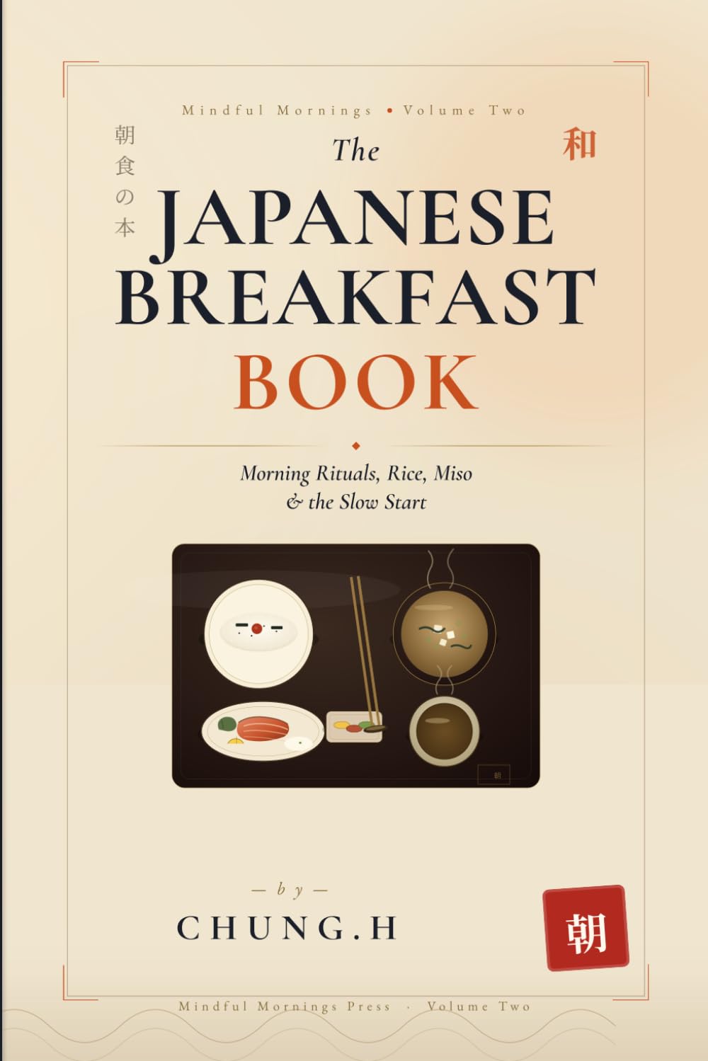 THE JAPANESE BREAKFAST BOOK: Morning Rituals, Rice, Miso & the Slow Start (Eastern Nutrition & Kitchen)