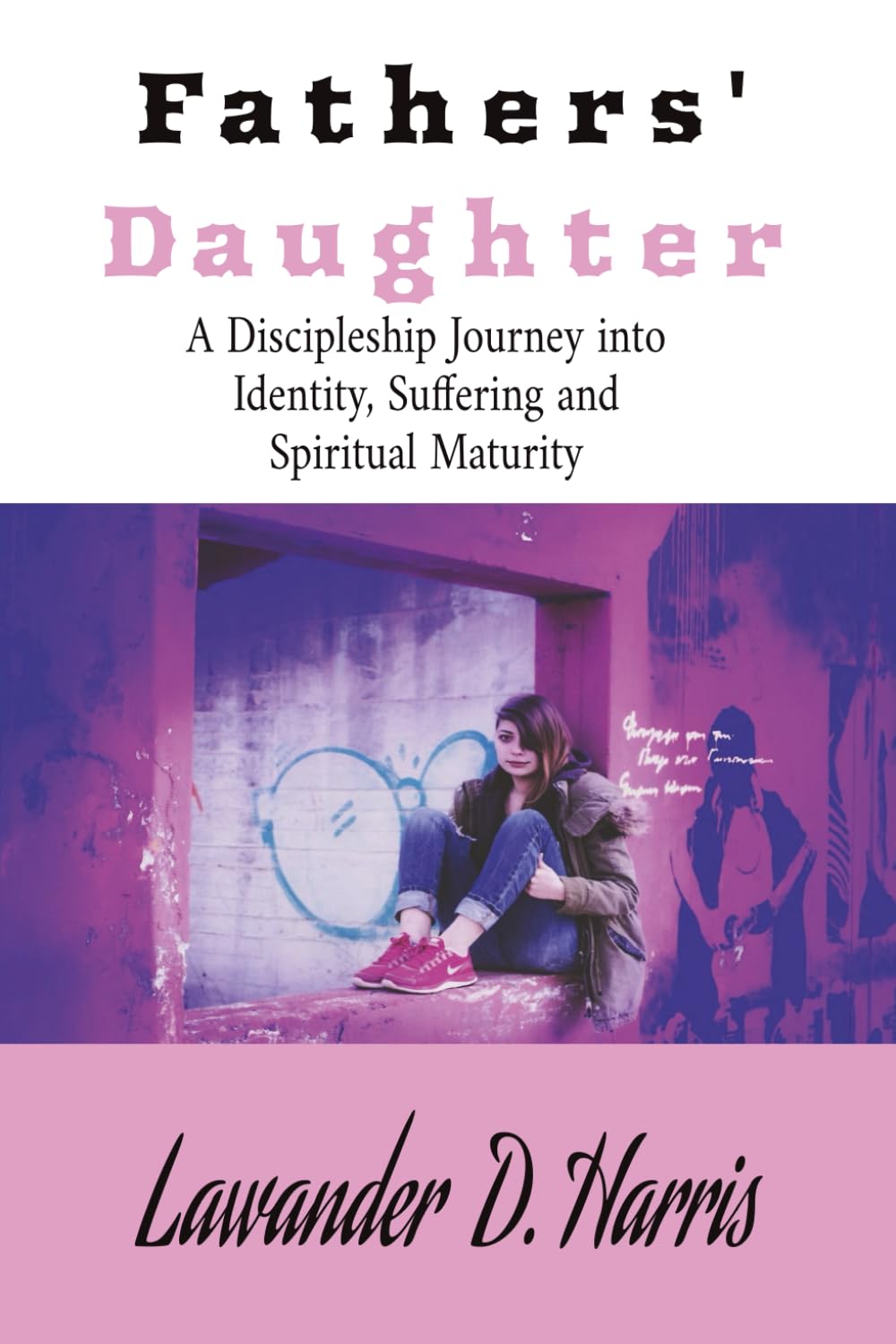 Father's Daughter: A Discipleship Journey into Identity Suffering and Spiritual Maturity