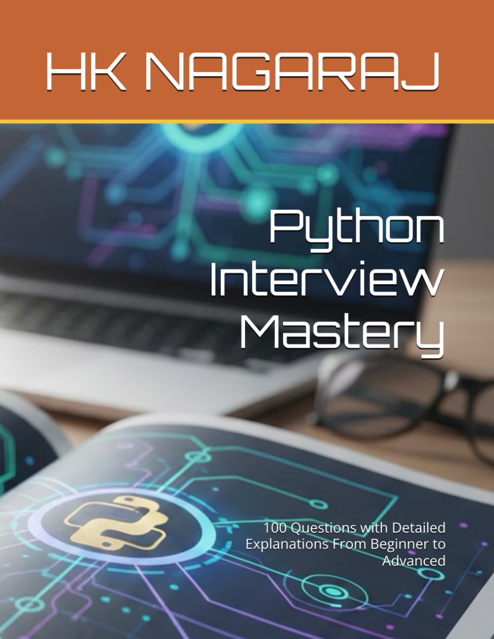 Python Interview Mastery: 100 Questions with Detailed Explanations From Beginner to Advanced