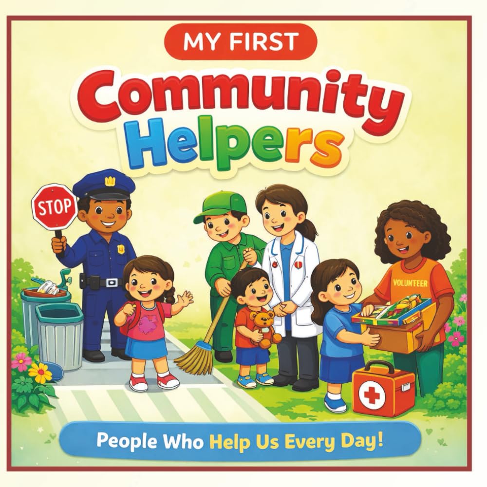 My First Community Helpers: Learn About the People Who Help Us Every Day - Age 3 to 7 years