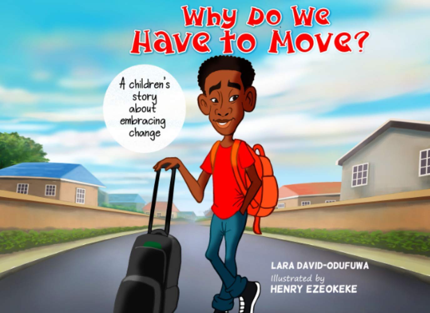 Why Do We Have To Move?: A children's story about embracing change
