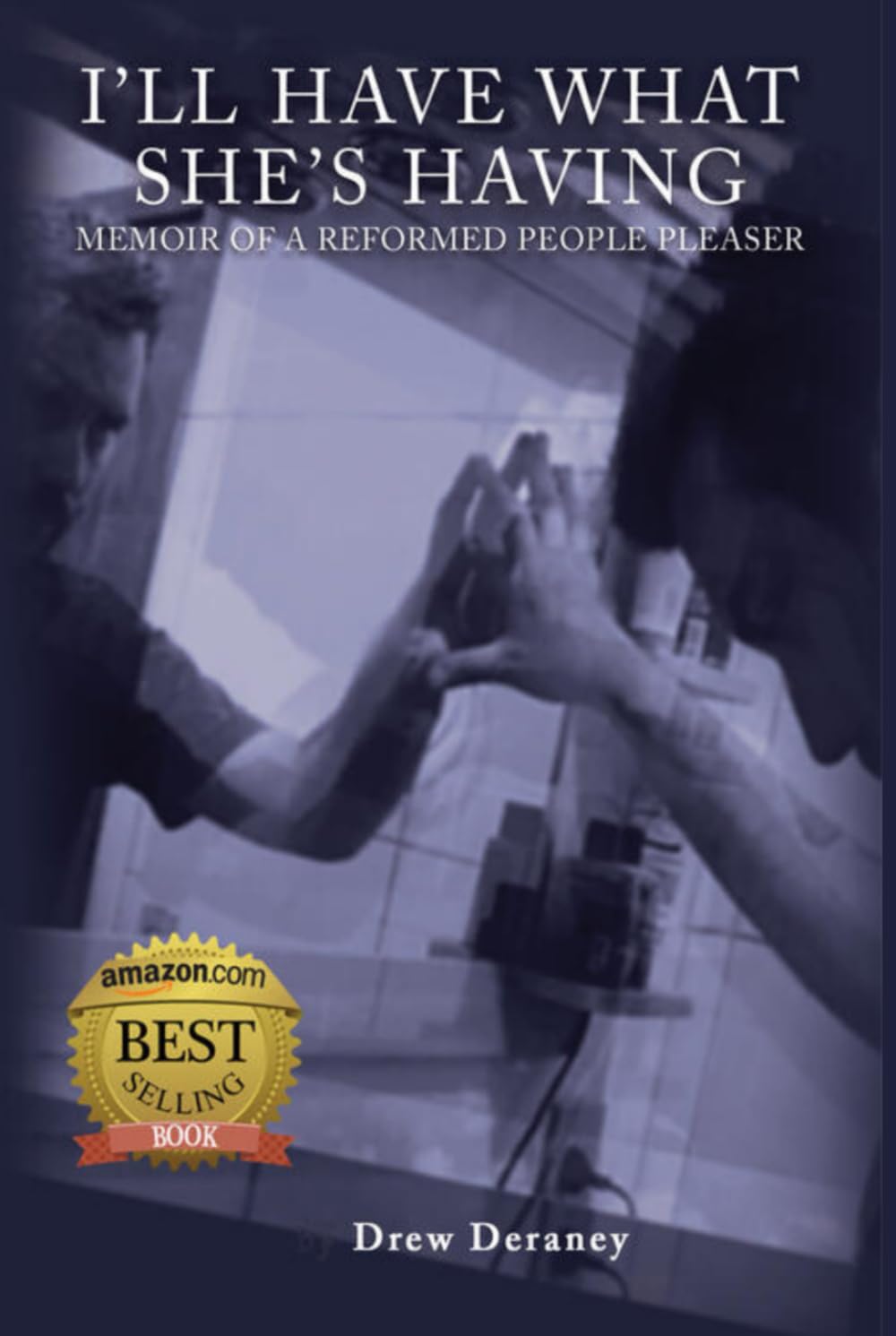 I'LL HAVE WHAT SHE'S HAVING: MEMOIR OF A REFORMED PEOPLE PLEASER