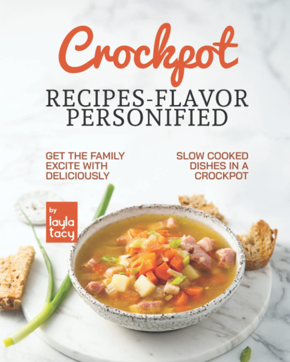 Crockpot Recipes – Flavor Personified: Get The Family Excite with Deliciously Slow Cooked Dishes in A Crockpot
