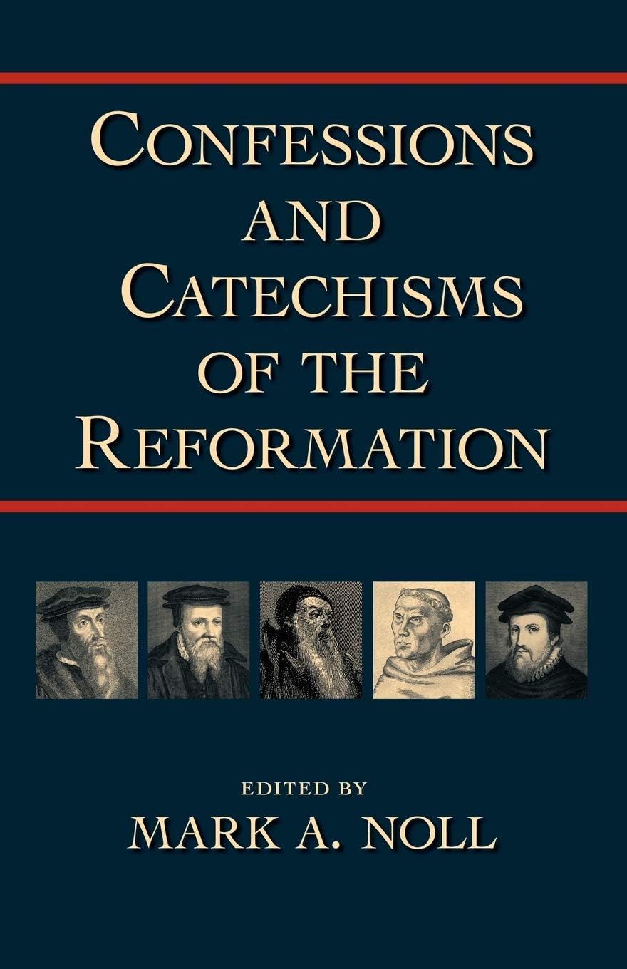 Mark a NollConfessions and Catechisms of the Reformation