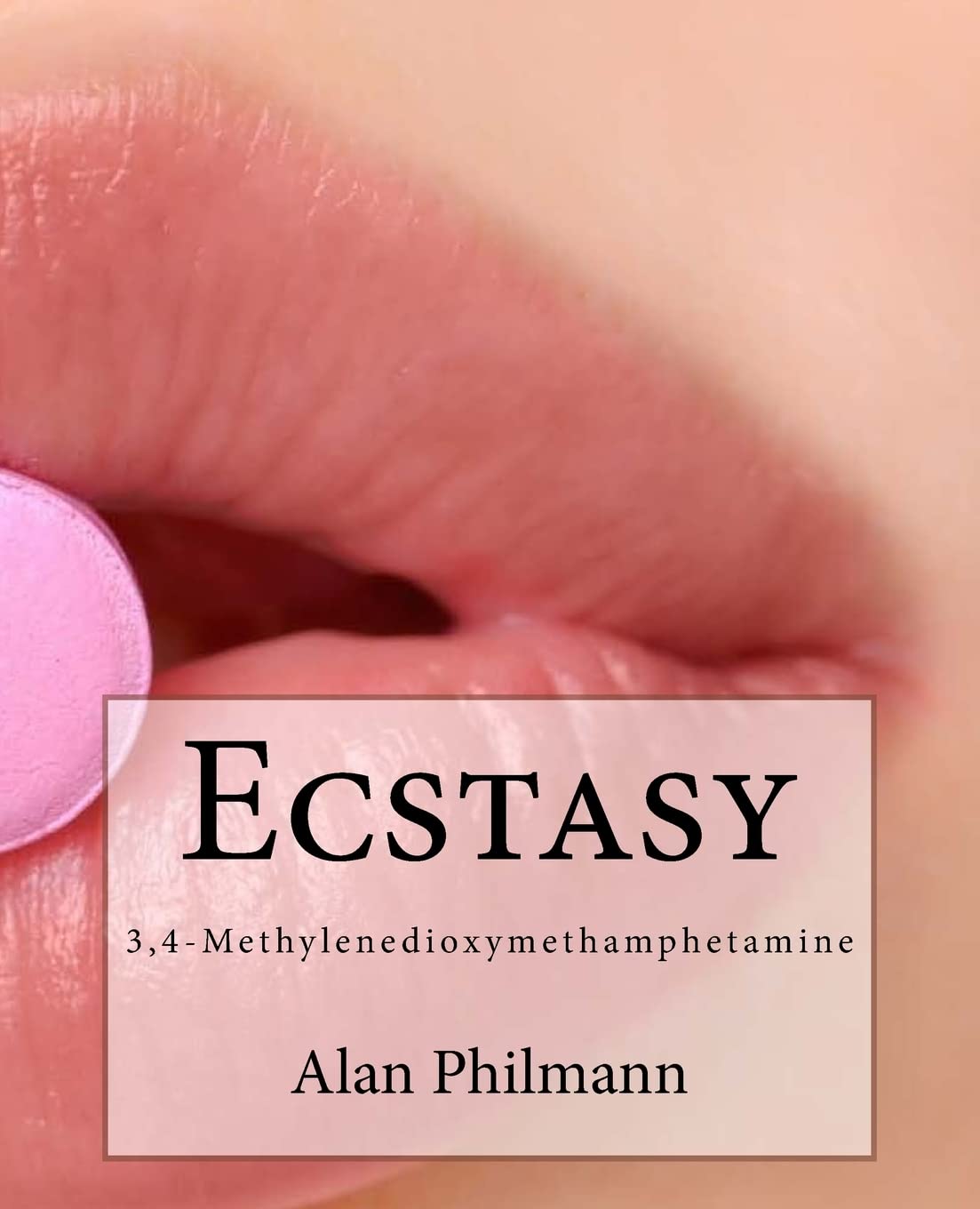 Ecstasy: 3,4-methylenedioxymethamphetamine