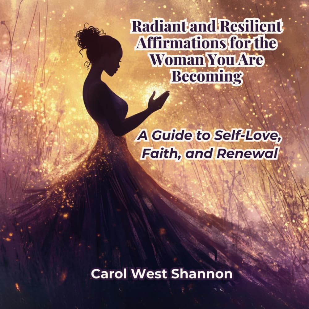 Radiant and Resilient: Affirmations for the Woman You Are Becoming