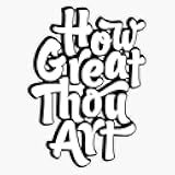 Scripture Quote - How Great Thou Art - Black And White Inspirational Christian Artwork Sticker Vinyl Bumper Sticker Decal Waterproof 5