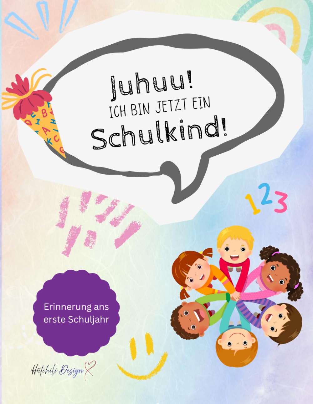 Juhuu! Ich bin jetzt ein Schulkind!: Erinnerungs- und Mitmachbuch zur Einschulung