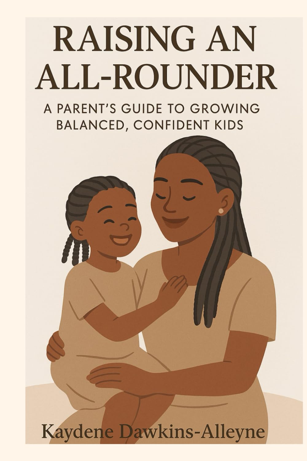 RAISING AN ALL- ROUNDER A Parents guide to growing balanced, confident kids